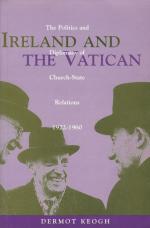 Keogh - Ireland and the Vatican - The politics and diplomacy of church-state relations, 1922-1960.