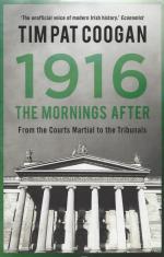 Coogan, 1916 - The mornings after : from the courts martial to the tribunals.