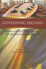 O'Malley, Governing Ireland - From cabinet government to delegated governance.