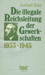 Beier, Die illegale Reichsleitung der Gewerkschaften. 1933 - 1945.