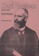 [Bachem, Karl Bachem. 1858 - 1945 ; Politiker und Historiker des Zentrums.
