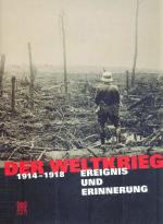 Rainer Rother - Der Weltkrieg 1914 - 1918. Ereignis und Erinnerung.