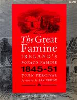 Percival, The Great Famine – Ireland’s Potato Famine, 1845-1851.