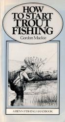 Mackie, How to Start Trout Fishing.