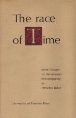 Baker- The Race of Time. Three Lectures on Renaissance Historiography.