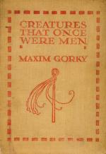 Gorky, Creatures That Once Were Men.