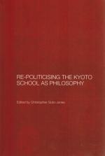 (Editor) Goto-Jones, Re-Politicising the Kyoto School as Philosophy.