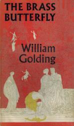 Golding, The Brass Butterfly: A Play in Three Acts.