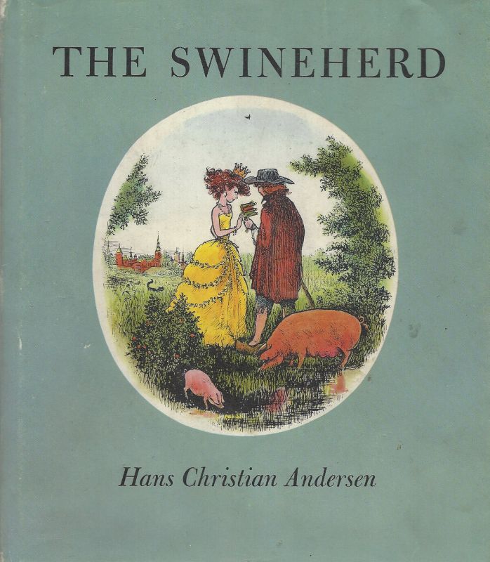 Christian Andersen, The Swineherd.