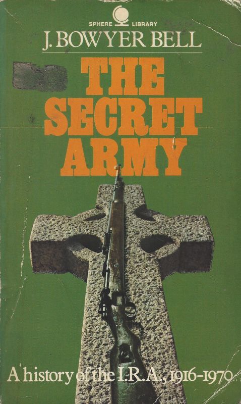 Bell, The secret army - A history of the IRA; 1915-1970.