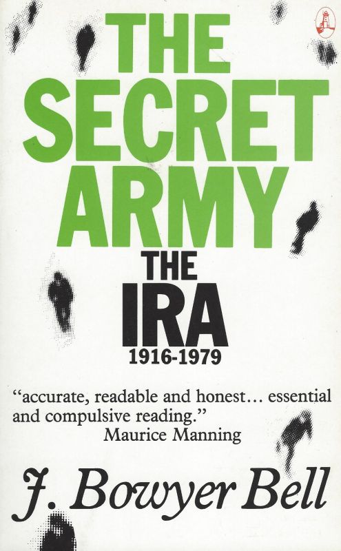 Bell, The secret army - The IRA 1916-1979.