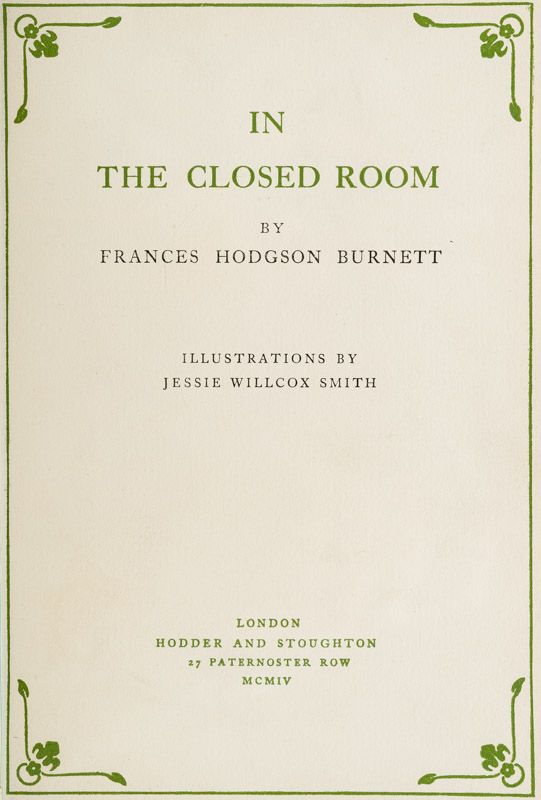 Frances Hodgson Burnett - In the Closed Room. Illustrations by Jessie Willcox Smith