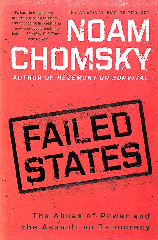 Chomsky, Failed States: The Abuse of Power and the Assault on Democracy.
