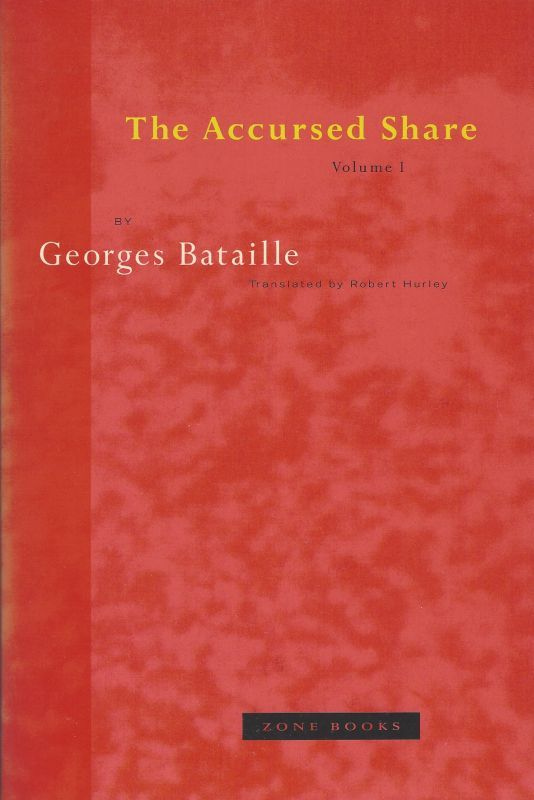 Bataille, The Accursed Share. Volumes I, II & III.