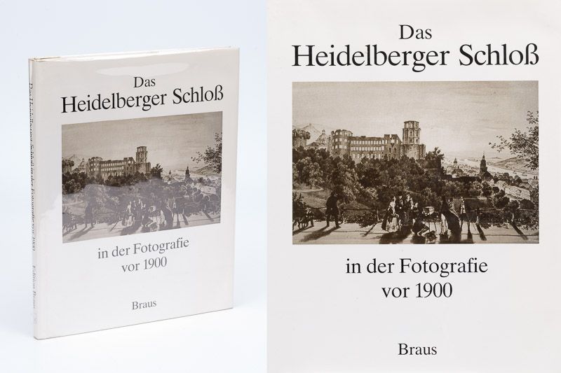Das Heidelberger Schloss in der Fotografie vor 1900 [The Castle of Heidelberg in 19th century photographs]