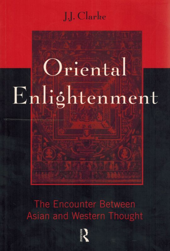 Clarke, Oriental Enlightenment. The Encounter Between Asian and Western Thought.
