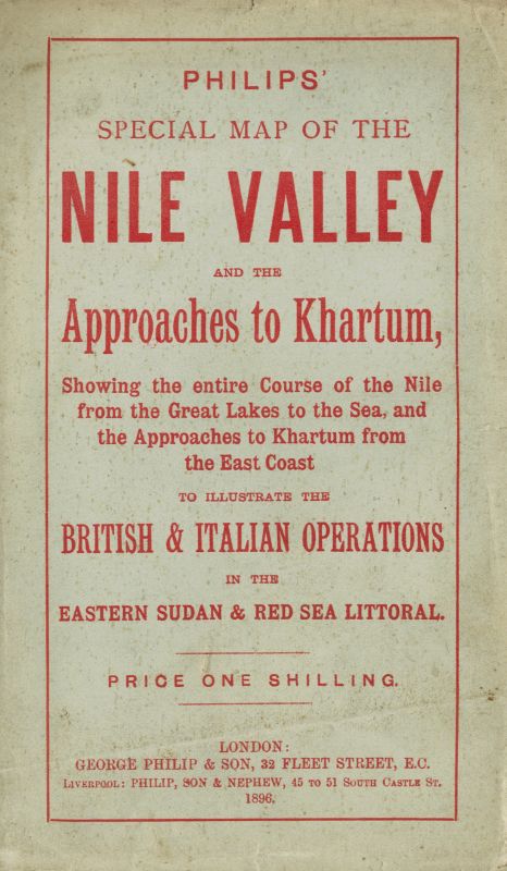 George Philip & Son. Philips' Special Map of the Nile Valley and the Approaches to Khartum.