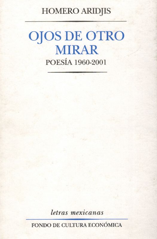 Aridjis, Ojos de Otro Mirar: Poesía 1960-2001.