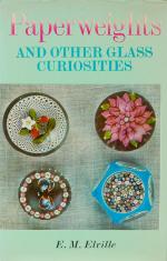 Elville, Paperweights and other Glass Curiosities.