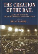 Farrell, The Creation of the Dáil - A volume of essays from the Thomas Davis lectures.