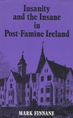 Finnane, Insanity and the insane in post-famine Ireland.