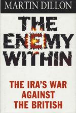Dillon, The enemy within - The IRA's War against the British.