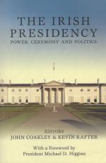 Coakley, The Irish Presidency - Power, ceremony and politics.