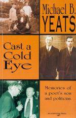 Yeats, Cast a Cold Eye: Memories of a poet's son and politician.