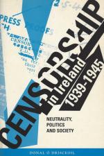 Ó Drisceoil, Censorship in Ireland, 1939-1945 / neutrality, politics and society.