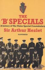 Hezlet, The "B" Specials - A history of the Ulster Special Constabulary.