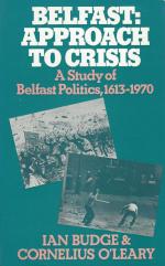 Budge, Belfast: approach to crisis - A study of Belfast politics, 1613 - 1970.