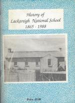 [Lackareigh] History of Lackareigh National School 1865 - 1988.