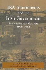 Maguire, IRA internments and the Irish government - Subversives and the state, 1939-1962.