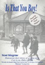 Is that you boy ! - Humourous short stories of growing up in Cork in the 1940s and 50s. [Signed by the author]