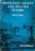 d’Alton, Protestant Society and Politics in Cork: 1812-1844.