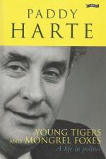 Harte, Young tigers and mongrel foxes - A Life in Politics.
