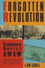 Cahill, Forgotten Revolution - Limerick Soviet 1919; a threat to British power in Ireland.
