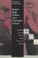 O'Callaghan, British high politics and a nationalist Ireland - Criminality, land and the law under Forster and Balfour.