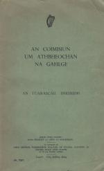 [Oireachtas]. An Coimisiún um Athbheochan na Gaeilge - Commission on the Restoration of the Irish Language