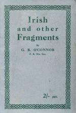 O'Connor, Irish and other Fragments. [Includes the following essays