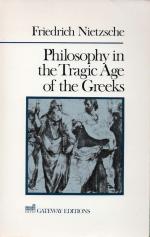 Nietzsche, Philosophy in the Tragic Age of the Greeks.