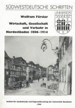 Förster, Wirtschaft, Gesellschaft und Verkehr in Nordostbaden 1806 - 1914.