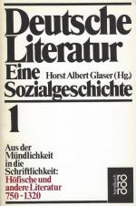 Aus der Mündlichkeit in die Schriftlichkeit : Höfische und andere Literatur ; 750 - 1320.