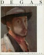 McMullen - Degas. His Life, Times and Work.