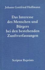 Hoffmann - Das Interesse des Menschen und Bürgers bei den bestehenden Zunftverfassungen.