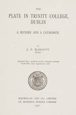 Mahaffy, The Plate in Trinity College, Dublin – A History and a Catalogue.