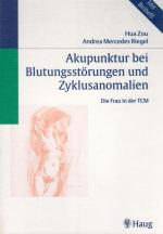 Zou/Riegel - Akupunktur bei Blutungsstörungen und Zyklusanomalien.