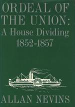 Nevins, Ordeal of the Union. Volume I – Fruits of Manifest Destiny 1847 – 1852