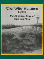 Whyte, The Wild Heather Glen: The Kilmichael Story of Grief and Glory.