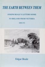 The Earth between them – Joseph Beale’s Letters Home to Ireland from Victoria [A